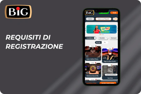 Requisiti per registrarsi su BIG Casino app